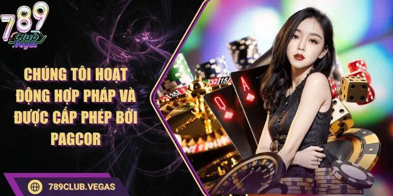 Chúng tôi hoạt động hợp pháp và được cấp phép bởi PAGCOR